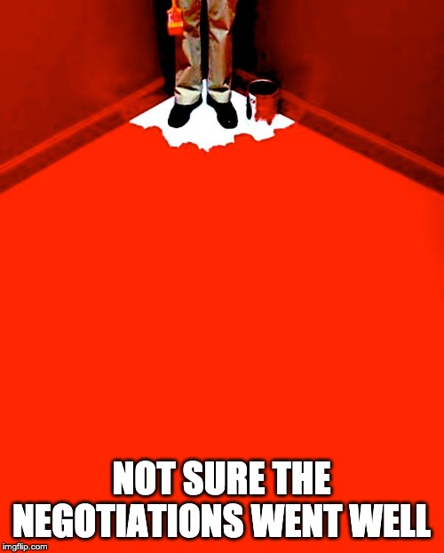 Backed into Corner | NOT SURE THE NEGOTIATIONS WENT WELL | image tagged in backed into corner | made w/ Imgflip meme maker