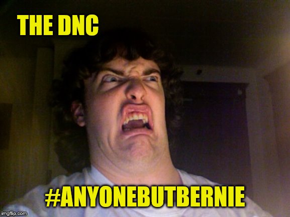 Oh No Meme | THE DNC #ANYONEBUTBERNIE | image tagged in memes,oh no | made w/ Imgflip meme maker