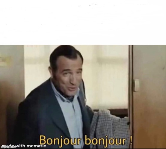 OSS 117 bonjour | image tagged in oss 117 bonjour | made w/ Imgflip meme maker