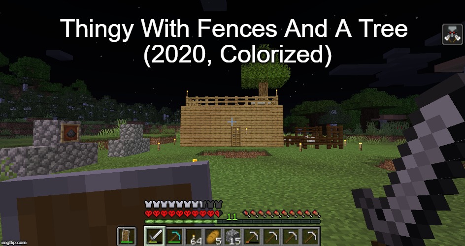 A Minecraft meme to celebrate January being over. | Thingy With Fences And A Tree 
(2020, Colorized) | image tagged in funny,minecraft,survival,hardcore,art | made w/ Imgflip meme maker