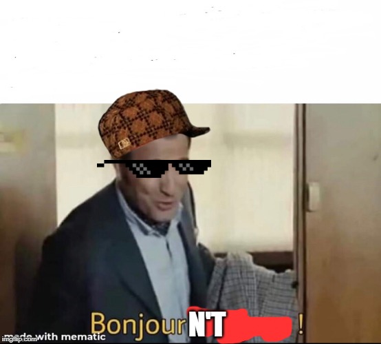 OSS 117 bonjour | N'T | image tagged in oss 117 bonjour | made w/ Imgflip meme maker