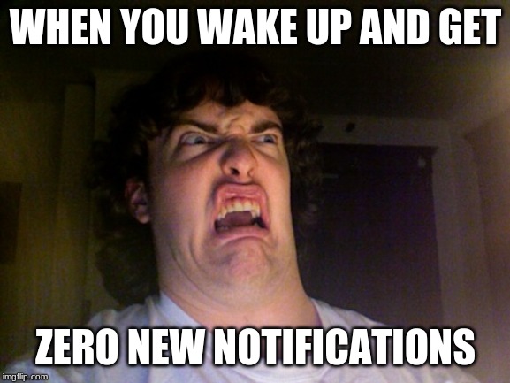 when you wake up | WHEN YOU WAKE UP AND GET; ZERO NEW NOTIFICATIONS | image tagged in cell phone | made w/ Imgflip meme maker