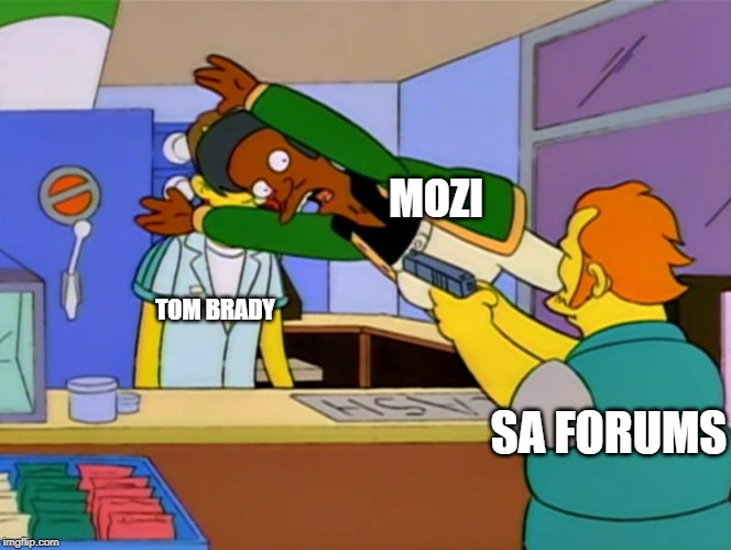 Apu takes bullet | MOZI; TOM BRADY; SA FORUMS | image tagged in apu takes bullet | made w/ Imgflip meme maker