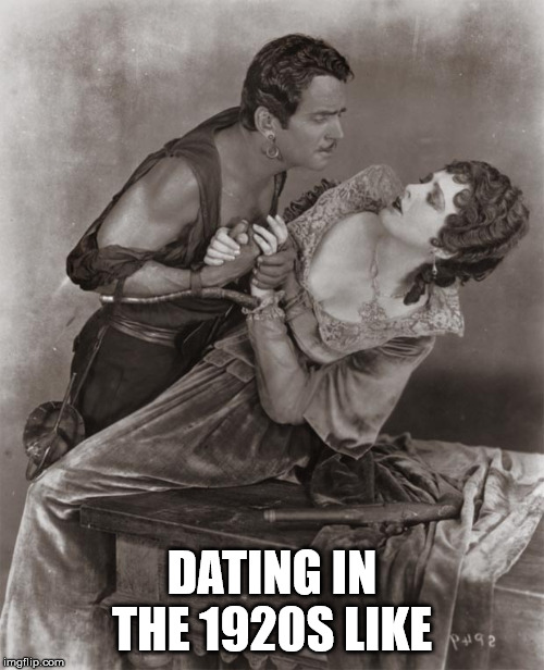 There Was No Tinder In The 1920s | DATING IN THE 1920S LIKE | image tagged in dating,classic movies,tinder | made w/ Imgflip meme maker
