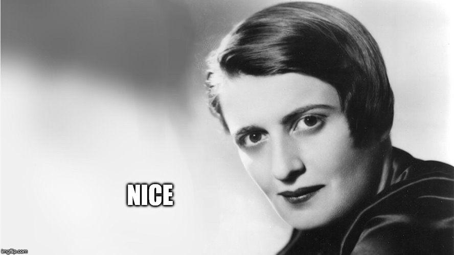 Ayn Rand | NICE | image tagged in ayn rand | made w/ Imgflip meme maker