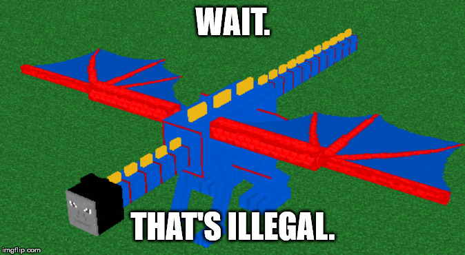 Thomas the ender dragon | WAIT. THAT'S ILLEGAL. | image tagged in thomas the tank engine,thomas the train,meme,memes,minecraft,wait that's illegal | made w/ Imgflip meme maker