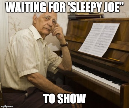 WAITING FOR 'SLEEPY JOE" TO SHOW | made w/ Imgflip meme maker