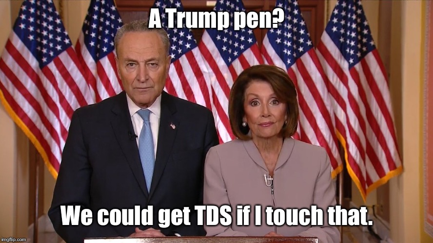 Chuck and Nancy | A Trump pen? We could get TDS if I touch that. | image tagged in chuck and nancy | made w/ Imgflip meme maker