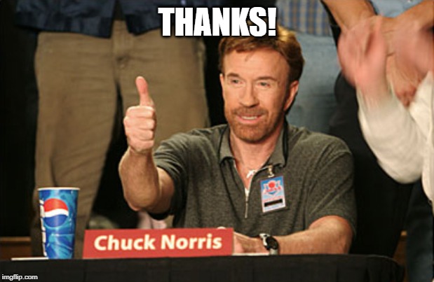 Chuck Norris Approves Meme | THANKS! | image tagged in memes,chuck norris approves,chuck norris | made w/ Imgflip meme maker