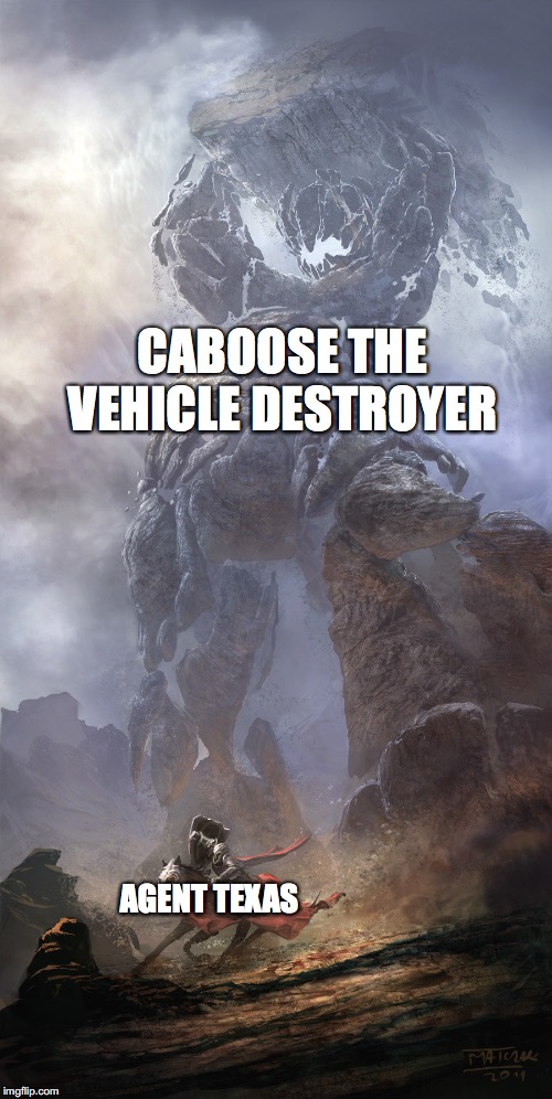 Giant vs small | CABOOSE THE VEHICLE DESTROYER; AGENT TEXAS | image tagged in giant vs small | made w/ Imgflip meme maker