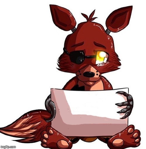 Foxy Sign | image tagged in foxy sign | made w/ Imgflip meme maker