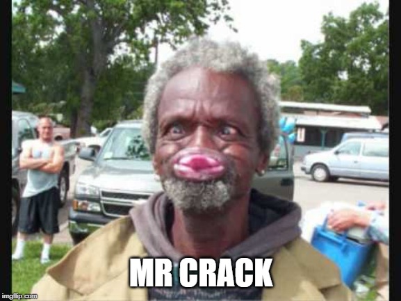 mr crack | MR CRACK | image tagged in mr crack | made w/ Imgflip meme maker