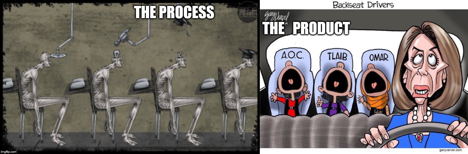 HIGHER EDUCATED | THE PROCESS                                                                                                  THE   PRODUCT | image tagged in and everybody loses their minds | made w/ Imgflip meme maker