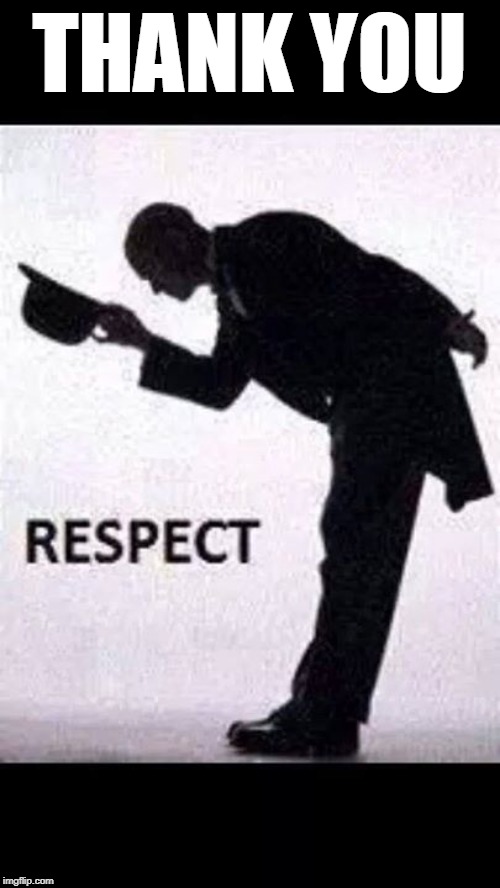 tip hat respect | THANK YOU | image tagged in tip hat respect | made w/ Imgflip meme maker