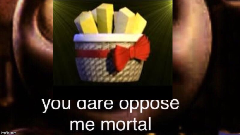 You dare oppose me mortal | image tagged in you dare oppose me mortal | made w/ Imgflip meme maker