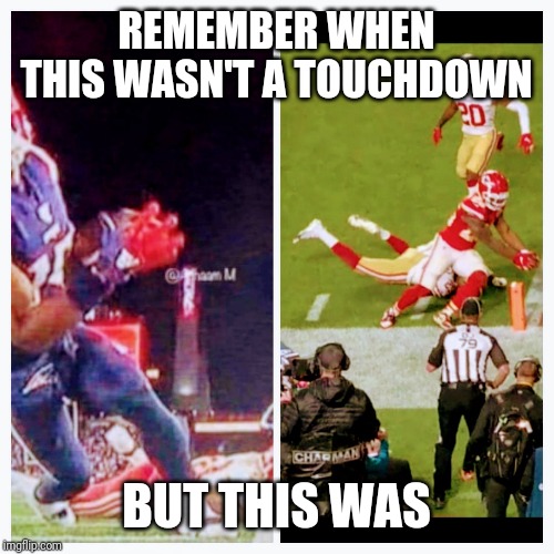 REMEMBER WHEN THIS WASN'T A TOUCHDOWN; BUT THIS WAS | image tagged in football,superbowl | made w/ Imgflip meme maker