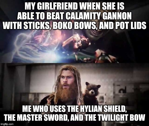 Breath of teh Wild | MY GIRLFRIEND WHEN SHE IS ABLE TO BEAT CALAMITY GANNON WITH STICKS, BOKO BOWS, AND POT LIDS; ME WHO USES THE HYLIAN SHIELD, THE MASTER SWORD, AND THE TWILIGHT BOW | image tagged in hulk thor thumbs up | made w/ Imgflip meme maker