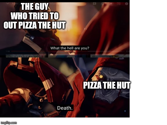 THE GUY WHO TRIED TO OUT PIZZA THE HUT; PIZZA THE HUT | image tagged in funny,dank memes | made w/ Imgflip meme maker