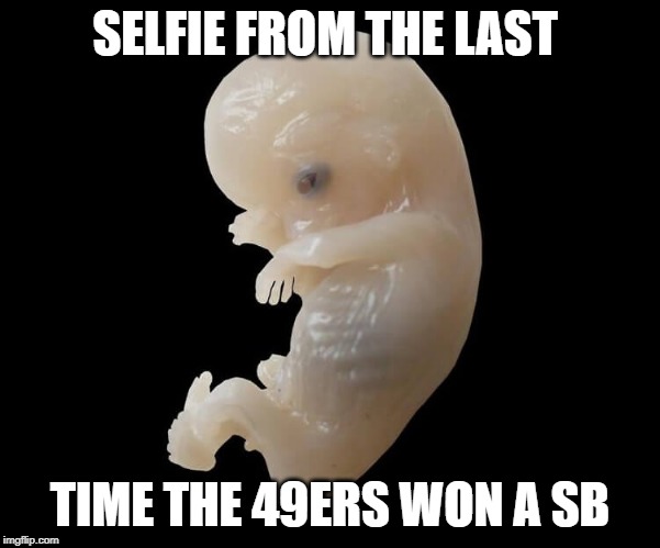 SELFIE FROM THE LAST; TIME THE 49ERS WON A SB | image tagged in super bowl | made w/ Imgflip meme maker
