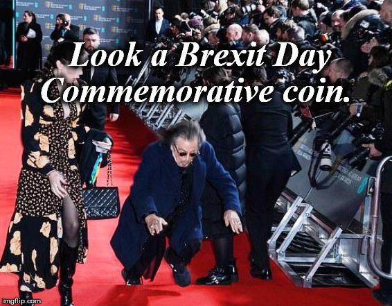 Al Pacino fall | Look a Brexit Day Commemorative coin. | image tagged in s | made w/ Imgflip meme maker
