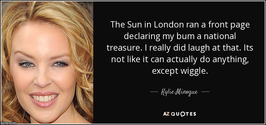 Kylie Minogue ass quote Blank Meme Template