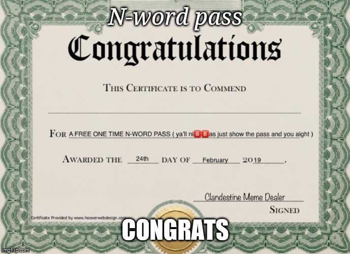 N word pass | N-word pass; CONGRATS | image tagged in n word pass | made w/ Imgflip meme maker