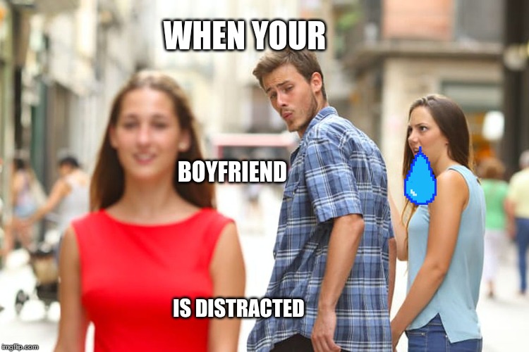 Distracted Boyfriend | WHEN YOUR; BOYFRIEND; IS DISTRACTED | image tagged in memes,distracted boyfriend | made w/ Imgflip meme maker