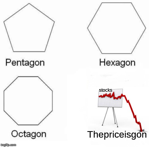 1929 stock market crash be like | stocks; Thepriceisgon | image tagged in memes,pentagon hexagon octagon | made w/ Imgflip meme maker