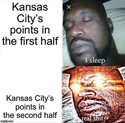Sleeping Shaq Meme | Kansas City’s points in the first half; Kansas City’s points in the second half | image tagged in memes,sleeping shaq | made w/ Imgflip meme maker