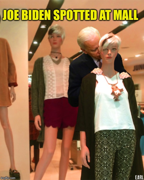 Joe Biden Mannaquin | JOE BIDEN SPOTTED AT MALL | image tagged in joe biden mannaquin | made w/ Imgflip meme maker