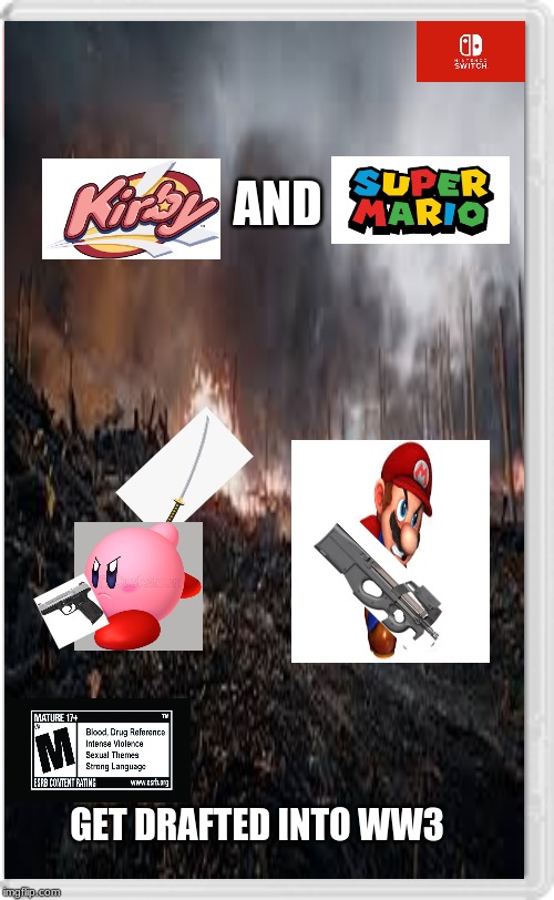 oh boy, another kirby game. | AND; GET DRAFTED INTO WW3 | made w/ Imgflip meme maker