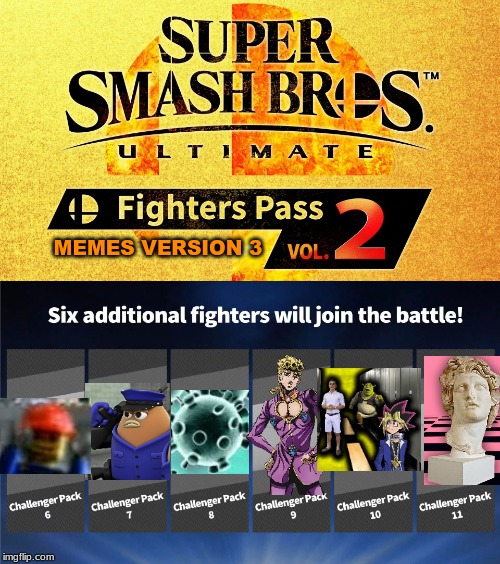 fighters pass vol. 2 | MEMES VERSION 3 | image tagged in fighters pass vol 2,memes | made w/ Imgflip meme maker