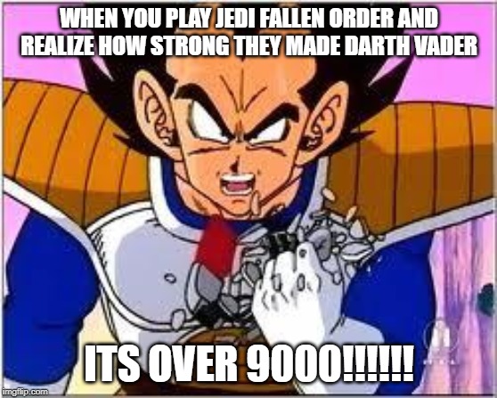 Its OVER 9000! | WHEN YOU PLAY JEDI FALLEN ORDER AND REALIZE HOW STRONG THEY MADE DARTH VADER; ITS OVER 9000!!!!!! | image tagged in its over 9000 | made w/ Imgflip meme maker