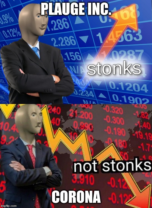 Stonks not stonks | PLAUGE INC. CORONA | image tagged in stonks not stonks | made w/ Imgflip meme maker