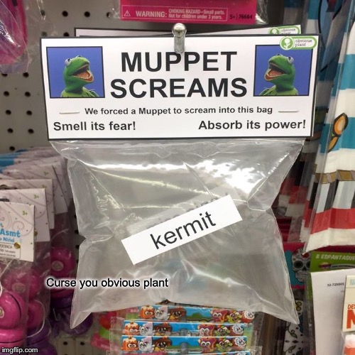 Obvious toy | Curse you obvious plant | image tagged in muppets,funny,memes,kermit the frog,toy,why | made w/ Imgflip meme maker