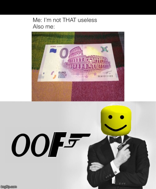 OOF | F | image tagged in 007,oof,useless | made w/ Imgflip meme maker