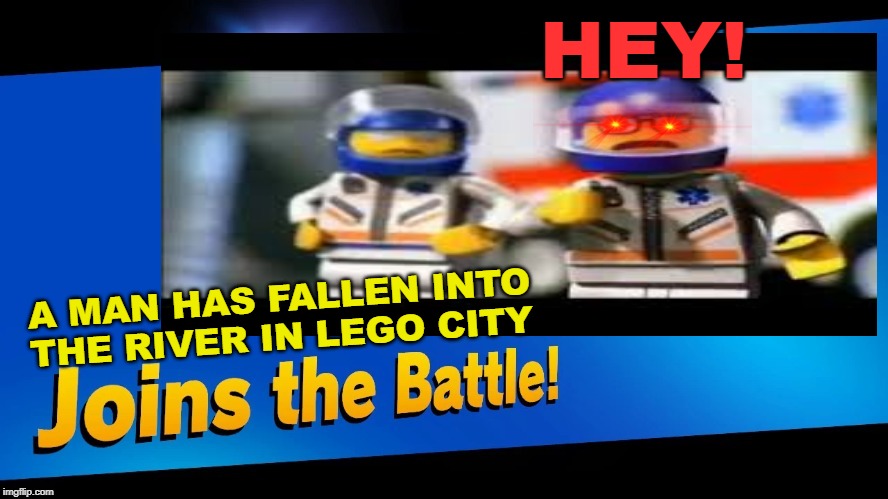 A new meme on the internet "A man has fallen into the river....." | HEY! A MAN HAS FALLEN INTO THE RIVER IN LEGO CITY | made w/ Imgflip meme maker