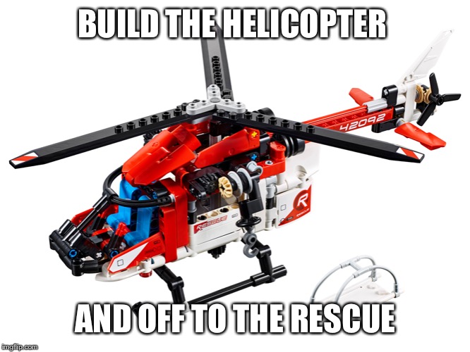 BUILD THE HELICOPTER AND OFF TO THE RESCUE | made w/ Imgflip meme maker