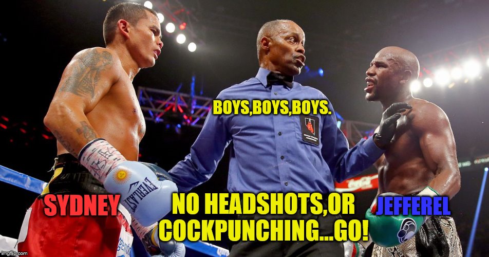 SYDNEY JEFFEREL BOYS,BOYS,BOYS. NO HEADSHOTS,OR COCKPUNCHING...GO! | made w/ Imgflip meme maker