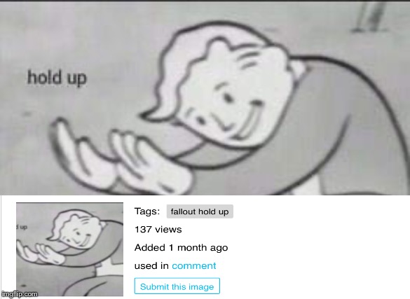 How did it get views if not submitted | image tagged in fallout hold up,what,funny,memes,strange,how | made w/ Imgflip meme maker
