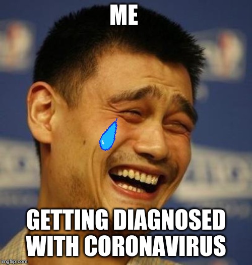 China | ME; GETTING DIAGNOSED WITH CORONAVIRUS | image tagged in china | made w/ Imgflip meme maker