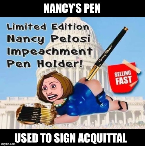 NANCY’S PEN USED TO SIGN ACQUITTAL | made w/ Imgflip meme maker