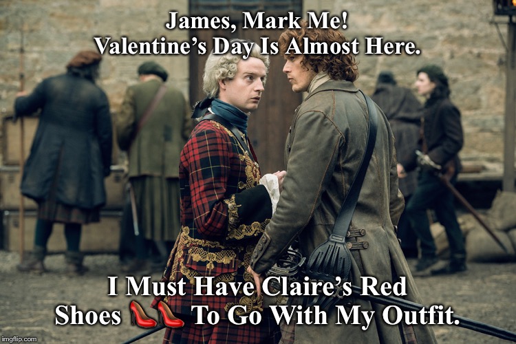 Valentine’s Day | James, Mark Me! Valentine’s Day Is Almost Here. I Must Have Claire’s Red Shoes 👠👠 To Go With My Outfit. | image tagged in prince charlie | made w/ Imgflip meme maker