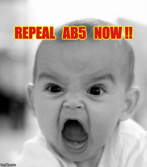 Angry Baby | REPEAL   AB5   NOW !! | image tagged in memes,angry baby | made w/ Imgflip meme maker