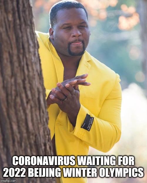 Anthony Adams Rubbing Hands | CORONAVIRUS WAITING FOR 2022 BEIJING WINTER OLYMPICS | image tagged in anthony adams rubbing hands | made w/ Imgflip meme maker