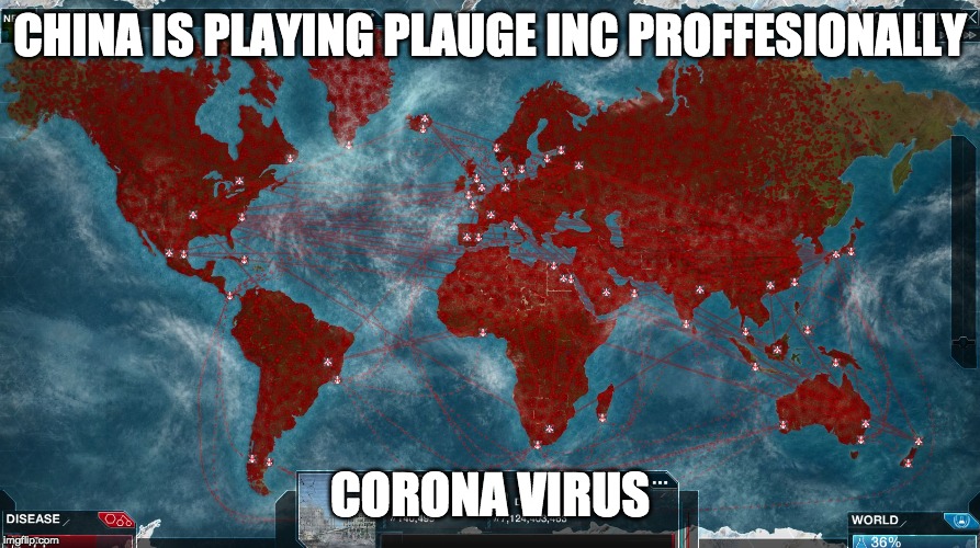 Ending the World | CHINA IS PLAYING PLAUGE INC PROFFESIONALLY; CORONA VIRUS | image tagged in ending the world | made w/ Imgflip meme maker