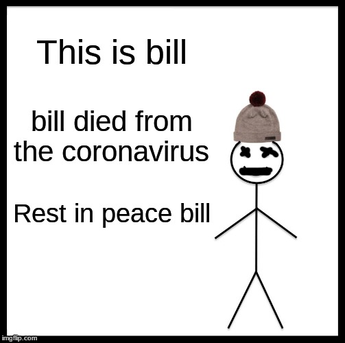 Be Like Bill Meme - Imgflip