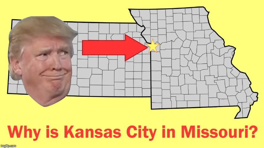 Kansas City MISSOURI ??? | image tagged in donald trump,superbowl,kansas city chiefs,kansas city | made w/ Imgflip meme maker