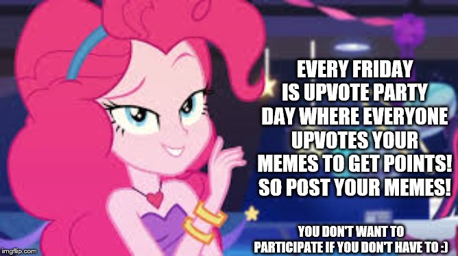 Im making it official in the Mylittlepony stream! | EVERY FRIDAY IS UPVOTE PARTY DAY WHERE EVERYONE UPVOTES YOUR MEMES TO GET POINTS! SO POST YOUR MEMES! YOU DON'T WANT TO PARTICIPATE IF YOU DON'T HAVE TO :) | image tagged in pinkie pie,party,friday,upvotes | made w/ Imgflip meme maker