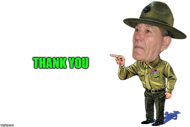 Sargent kewlew | THANK YOU | image tagged in sargent kewlew | made w/ Imgflip meme maker